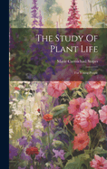 The Study Of Plant Life: For Young People