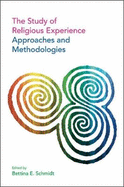 The Study of Religious Experience: Approaches and Methodologies