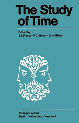 The Study of Time: Proceedings of the First Conference of the International Society for the Study of Time Oberwolfach (Black Forest) West Germany - Fraser, J T (Editor), and Haber, F C (Editor), and Muller, G H (Editor)