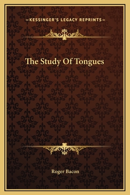 The Study of Tongues - Bacon, Roger