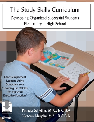 The Study Skills Curriculum: Developing Organized Successful Students Elementary-High School - Schetter, Patricia, and Murphy, Victoria