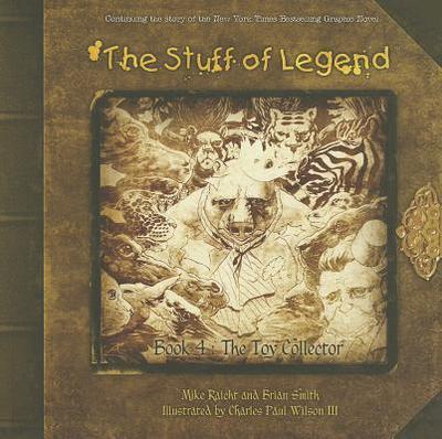 The Stuff of Legend Book 4: The Toy Collector - Smith, Brian, and Raicht, Mike, and DeVito, Michael A (Editor)