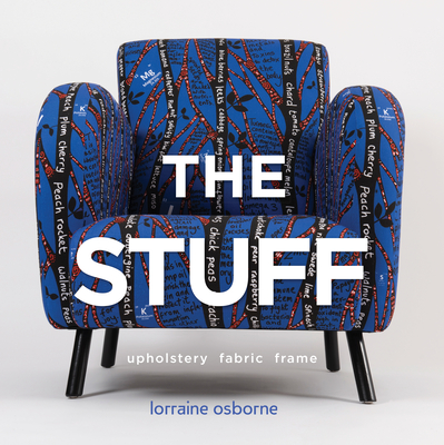The Stuff: Upholstery, Fabric, Frame - Osborne, Lorraine