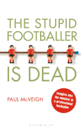 The Stupid Footballer is Dead: Insights into the Mind of a Professional Footballer