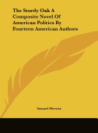 The Sturdy Oak A Composite Novel Of American Politics By Fourteen American Authors