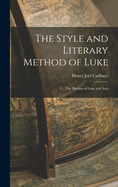 The Style and Literary Method of Luke: 1. - The Diction of Luke and Acts