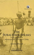 The Subaltern Speaks: Truth and Ethics in Mahasweta Devias Fiction on Tribals