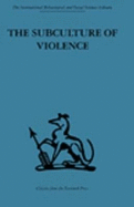 The Subculture of Violence: Towards an Integrated Theory in Criminology