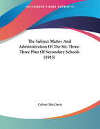 The Subject-Matter and Administration of the Six-Three-Three Plan of Secondary Schools