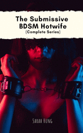 The Submissive BDSM Hotwife (Complete Series)