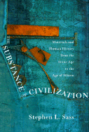 The Substance of Civilization: Materials and Human History from the Stone Age to the Age of Silicon