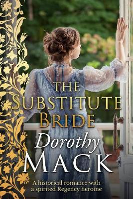 The Substitute Bride: A historical romance with a spirited Regency heroine - Mack, Dorothy