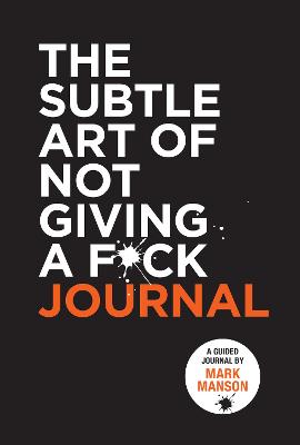 The Subtle Art of Not Giving a F*ck Journal - Manson, Mark