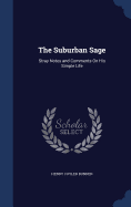 The Suburban Sage: Stray Notes and Comments On His Simple Life