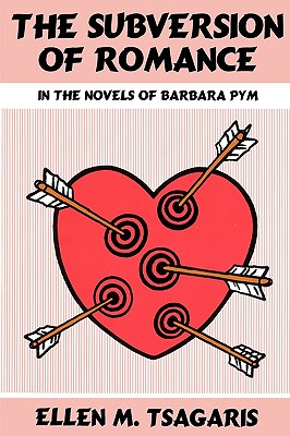 The Subversion of Romance in the Novels of Barbara Pym - Tsagaris