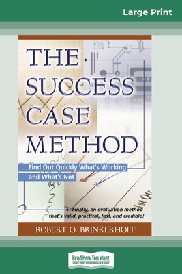 The Success Case Method (16pt Large Print Edition) - Brinkerhoff, Robert O