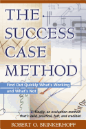 The Success Case Method: Find Out Quickly What's Working and What's Not