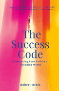 The Success Code: Reinventing Your Path in a Changing World