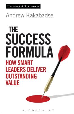 The Success Formula: How Smart Leaders Deliver Outstanding Value - Kakabadse, Andrew