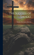 The Success of Defeat