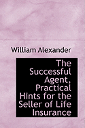 The Successful Agent, Practical Hints for the Seller of Life Insurance