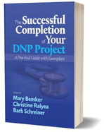 The Successful Completion of Your DNP Project: A Practical Guide with Examplars