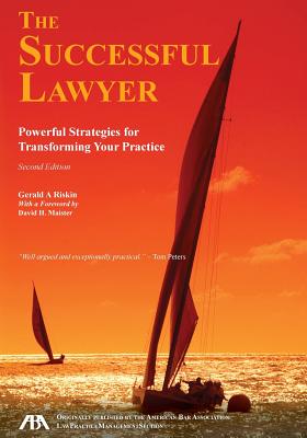 The Successful Lawyer, Second Edition: Powerful Strategies for Transforming Your Practice - Riskin, Gerald a