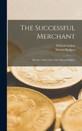 The Successful Merchant: Sketches of the Life of Mr. Samuel Budgett