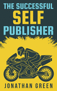 The Successful Self Publisher: How to Publish Your Book, Make a Living as an Author, and Earn Passive Income