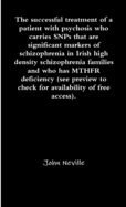 The successful treatment of a patient with psychosis who carries SNPs that are significant markers of schizophrenia in Irish high density schizophrenia families and who has MTHFR deficiency (see preview to check for availability of free access).