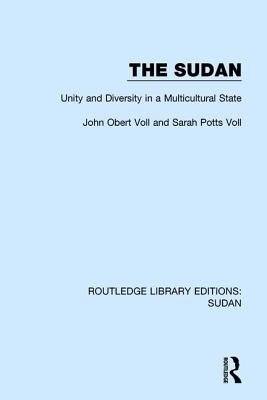 The Sudan: Unity and Diversity in a Multicultural State - Voll, John Obert, and Voll, Sarah Potts