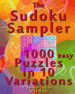 The Sudoku Sampler: 1000 Easy Puzzles in 10 Variations