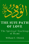 The Sufi Path of Love: The Spiritual Teachings of Rumi