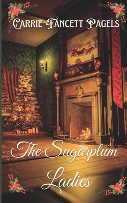 The Sugarplum Ladies - Pagels, Carrie Fancett