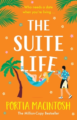 The Suite Life: A BRAND NEW friends-to-lovers, close proximity summer romantic comedy from MILLION-COPY BESTSELLER Portia MacIntosh for 2024 - MacIntosh, Portia, and Cass, Karen (Read by)