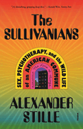 The Sullivanians: Sex, Psychotherapy, and the Wild Life of an American Commune
