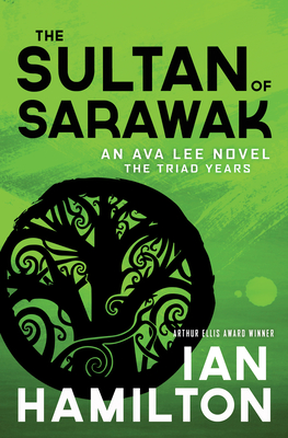 The Sultan of Sarawak: An Ava Lee Novel: The Triad Years - Hamilton, Ian