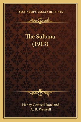 The Sultana (1913) - Rowland, Henry Cottrell, and Wenzell, A B (Illustrator)