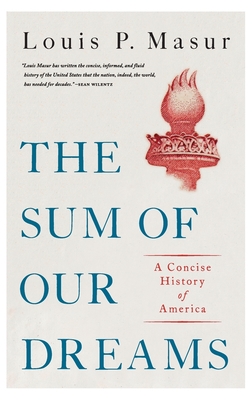 The Sum of Our Dreams: A Concise History of America - Masur, Louis P