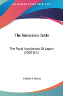 The Sumerian Texts: The Royal Inscriptions Of Lagash (3000 B.C.)