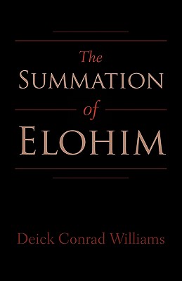 The Summation of Elohim - Williams, Deick Conrad