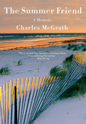 The Summer Friend: A Memoir - McGrath, Charles