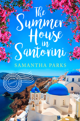 The Summer House in Santorini - Parks, Samantha