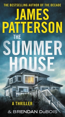 The Summer House: The Classic Blockbuster from the Author of Lion & Lamb - Patterson, James, and DuBois, Brendan, and Fliakos, Ari (Read by)