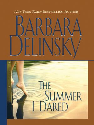 The Summer I Dared - Delinsky, Barbara