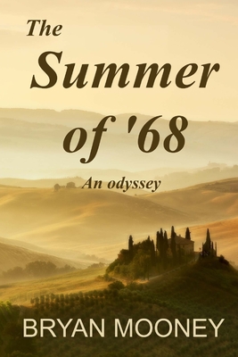 The Summer of '68: An odyssey - Mooney, Bryan