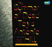 The Summer of Dead Toys - Hill, Antonio, and Bramhall, Mark (Read by)