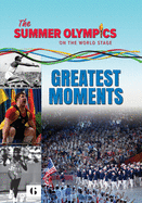 The Summer Olympics: Greatest Moments