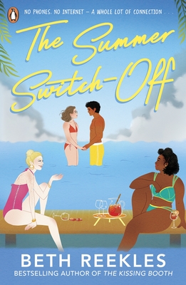 The Summer Switch-Off: The hilarious summer must-read from the author of The Kissing Booth - Reekles, Beth