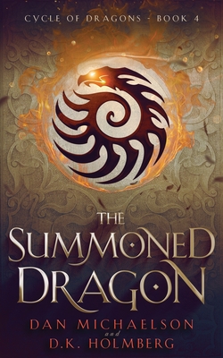 The Summoned Dragon - Holmberg, D K, and Michaelson, Dan